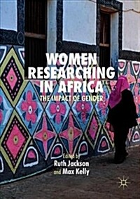 Women Researching in Africa: The Impact of Gender (Hardcover, 2019)