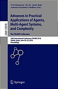 Advances in Practical Applications of Agents, Multi-Agent Systems, and Complexity: The Paams Collection: 16th International Conference, Paams 2018, To (Paperback, 2018)