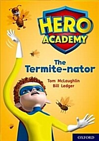 Hero Academy: Oxford Level 12, Lime+ Book Band: The Termite-nator (Paperback)