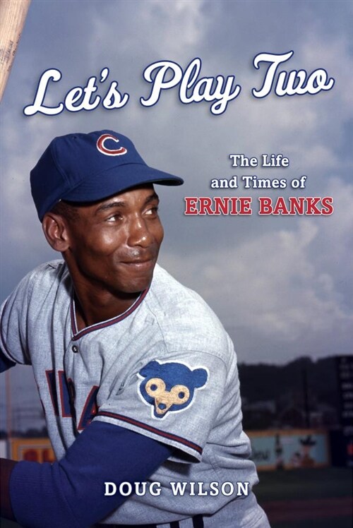 Lets Play Two: The Life and Times of Ernie Banks (Hardcover)