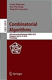 Combinatorial Algorithms: 29th International Workshop, Iwoca 2018, Singapore, July 16-19, 2018, Proceedings (Paperback, 2018)
