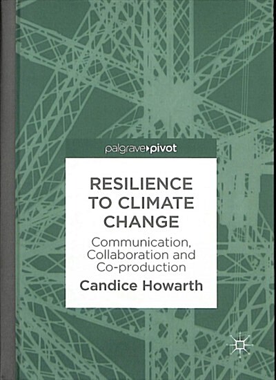 Resilience to Climate Change: Communication, Collaboration and Co-Production (Hardcover, 2019)