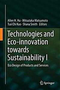 Technologies and Eco-Innovation Towards Sustainability I: Eco Design of Products and Services (Hardcover, 2019)