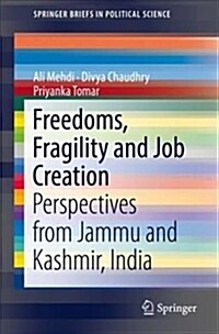 Freedoms, Fragility and Job Creation: Perspectives from Jammu and Kashmir, India (Paperback, 2019)
