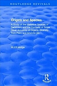 Origins and Species : A Study of the Historical Sources of Darwinism and the Contexts of Some Other Accounts of Organic Diversity from Plato and Arist (Hardcover)