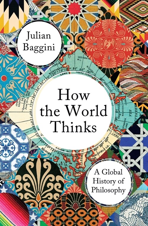 How the World Thinks : A Global History of Philosophy (Paperback)