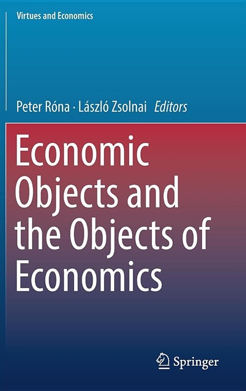 Economic Objects and the Objects of Economics (Hardcover, 2018)