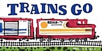 Trains Go (Board Books)