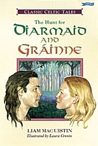 The Hunt for Diarmaid and Grainne: Classic Celtic Tales (Paperback)