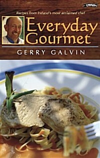 Everyday Gourmet: Recipes from Irelands Most Acclaimed Chef (Hardcover)