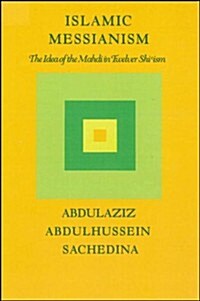 Islamic Messianism: The Idea of Mahdi in Twelver Shiʿism (Paperback)