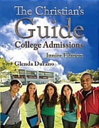 The Christians Guide to College Admissions, Junior Edition (Paperback)