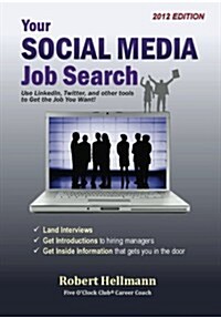 Your Social Media Job Search: Use Linkedin, Twitter, and Other Tools to Get the Job You Want! (Paperback)