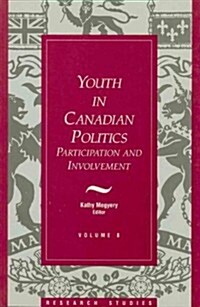 Youth in Canadian Politics: Volume 8 Participation and Involvement (Paperback)