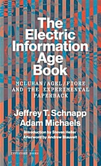 The Electric Information Age Book: McLuhan/Agel/Fiore and the Experimental Paperback (Paperback)