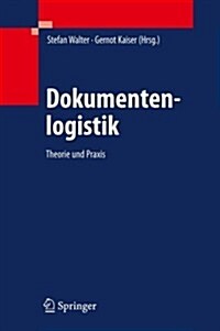 Dokumentenlogistik: Theorie Und Praxis (Hardcover, 2014)