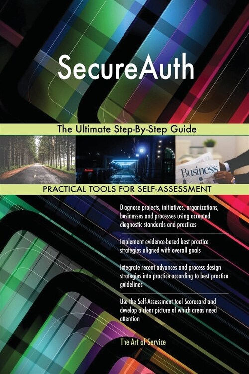 Secureauth the Ultimate Step-By-Step Guide (Paperback)