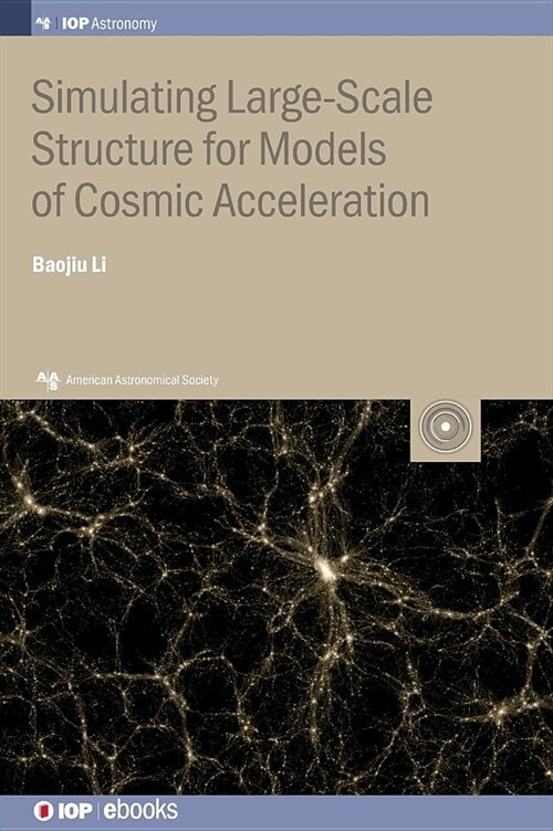 Simulating Large-Scale Structure for Models of Cosmic Acceleration (Hardcover)
