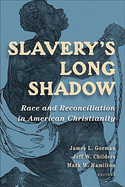 Slaverys Long Shadow: Race and Reconciliation in American Christianity (Paperback)