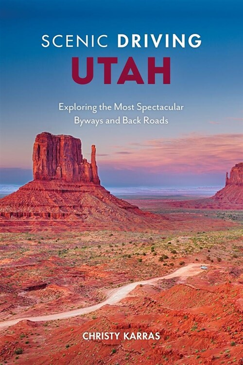 Scenic Driving Utah: Exploring the States Most Spectacular Back Roads (Paperback, 4)
