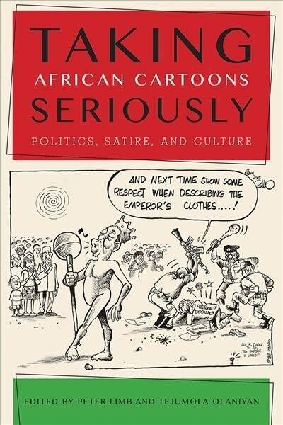 Taking African Cartoons Seriously: Politics, Satire, and Culture (Hardcover)