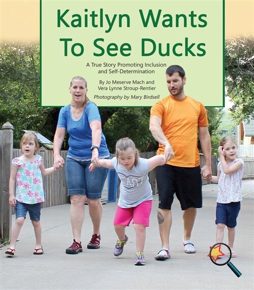Kaitlyn Wants to See Ducks: A True Story Promoting Inclusion and Self-Determination (Paperback)