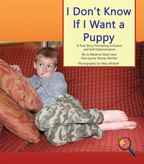 I Dont Know If I Want a Puppy: A True Story Promoting Inclusion and Self-Determination (Paperback)