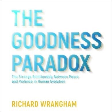 The Goodness Paradox: The Strange Relationship Between Peace and Violence in Human Evolution (Audio CD)