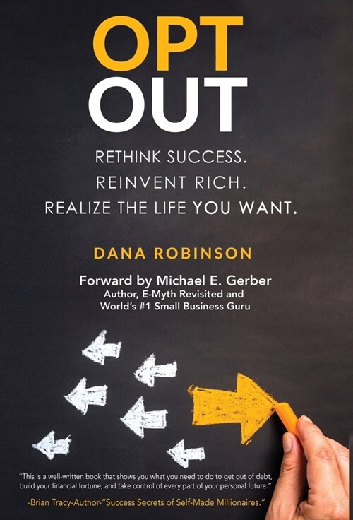 Opt Out: Rethink Success. Reinvent Rich. Realize the Life You Want. (Hardcover)