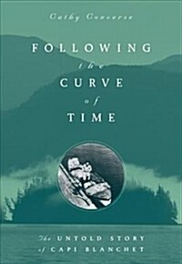 Following the Curve of Time: The Legendary M. Wylie Blanchet (Paperback)