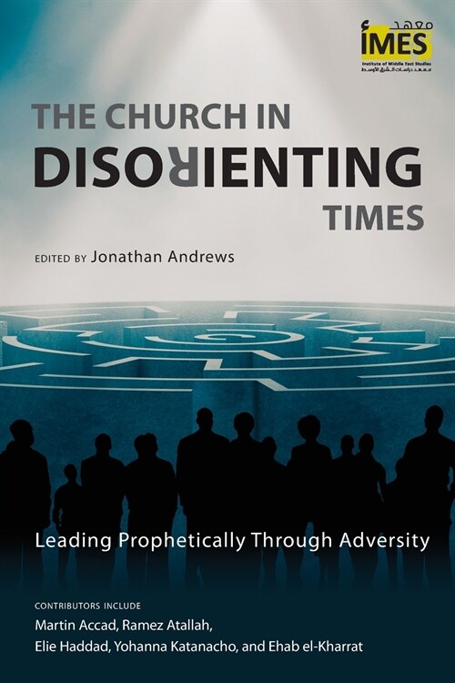 The Church in Disorienting Times : Leading Prophetically through Adversity (Paperback)