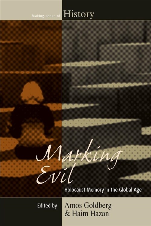 Marking Evil : Holocaust Memory in the Global Age (Paperback)
