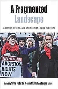 A Fragmented Landscape : Abortion Governance and Protest Logics in Europe (Paperback)
