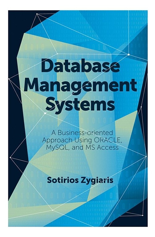 Database Management Systems : A Business-Oriented Approach Using ORACLE, MySQL and MS Access (Hardcover)
