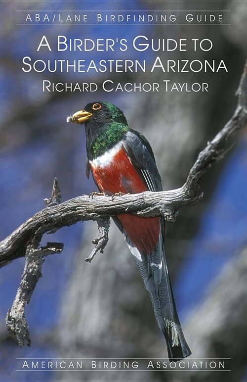 A Birders Guide to Southeastern Arizona (Paperback)