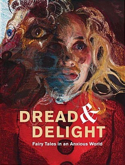 Dread and Delight: Fairy Tales in an Anxious World (Hardcover)