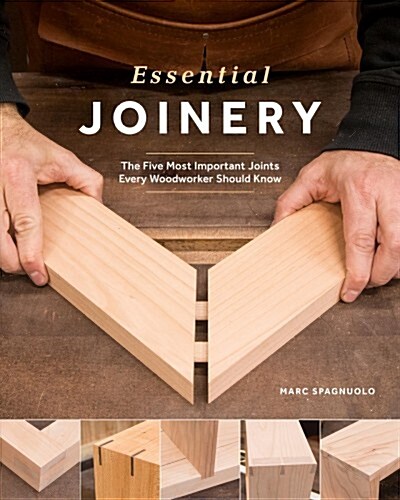 Essential Joinery: The Fundamental Techniques Every Woodworker Should Know (Paperback)