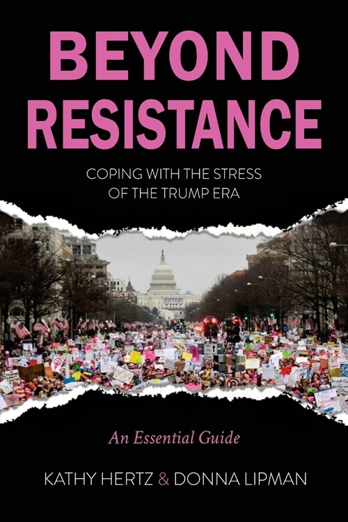 Beyond Resistance: Coping with the Stress of the Trump Era (Paperback)