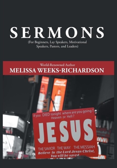 Sermons: For Beginners, Lay Speakers, Motivational Speakers, Pastors, and Leaders (Hardcover)