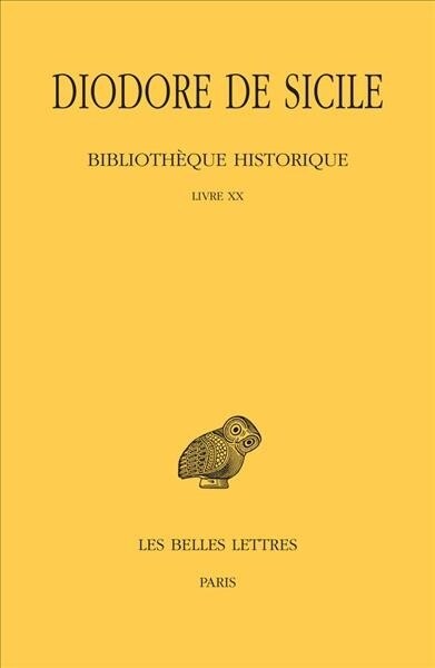 Diodore de Sicile. Bibliotheque Historique: Tome XV: Livre XX (Paperback)