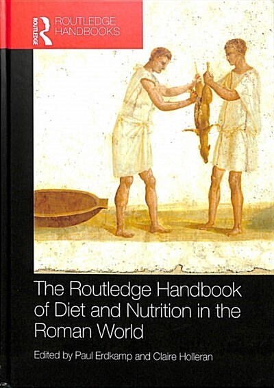 The Routledge Handbook of Diet and Nutrition in the Roman World (Hardcover)
