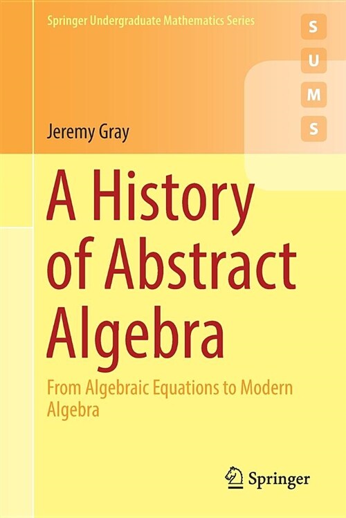 A History of Abstract Algebra: From Algebraic Equations to Modern Algebra (Paperback, 2018)