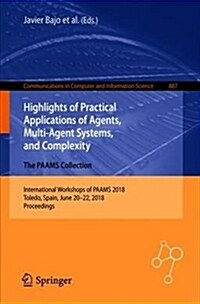 Highlights of Practical Applications of Agents, Multi-Agent Systems, and Complexity: The Paams Collection: International Workshops of Paams 2018, Tole (Paperback, 2018)