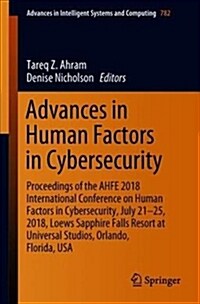 Advances in Human Factors in Cybersecurity: Proceedings of the Ahfe 2018 International Conference on Human Factors in Cybersecurity, July 21-25, 2018, (Paperback, 2019)