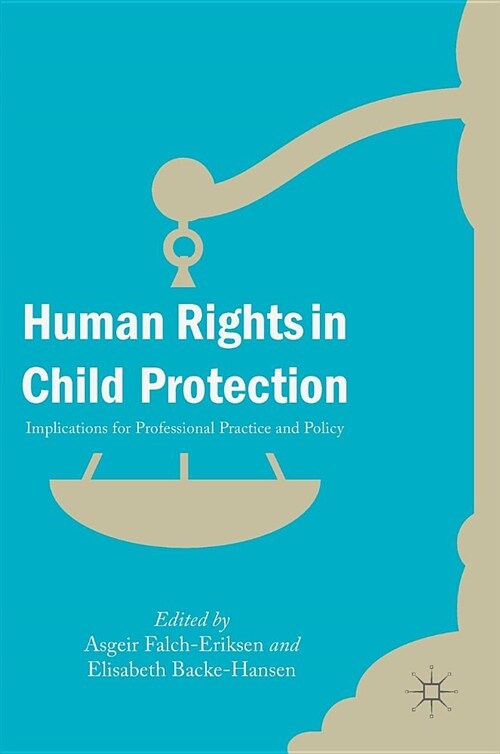 Human Rights in Child Protection: Implications for Professional Practice and Policy (Hardcover, 2018)