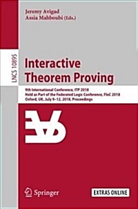 Interactive Theorem Proving: 9th International Conference, Itp 2018, Held as Part of the Federated Logic Conference, Floc 2018, Oxford, Uk, July 9- (Paperback, 2018)