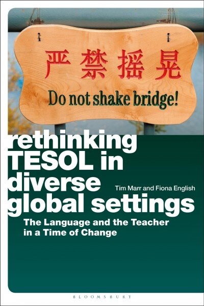 Rethinking Tesol in Diverse Global Settings: The Language and the Teacher in a Time of Change (Hardcover)