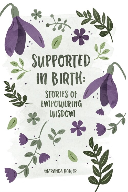 Supported in Birth: Stories of Empowering Wisdom (Paperback)