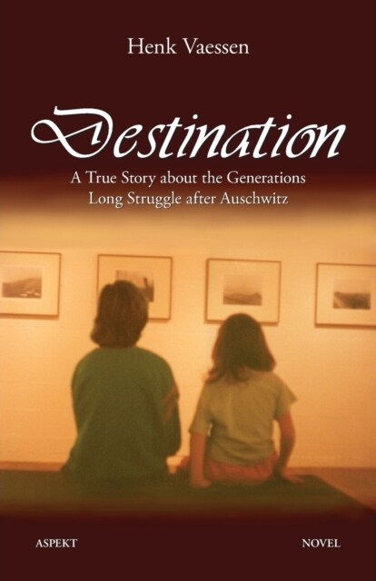 Destination: A True Story about the Generations Long Struggle After Auschwitz (Paperback)