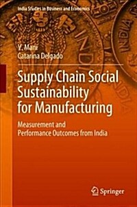Supply Chain Social Sustainability for Manufacturing: Measurement and Performance Outcomes from India (Hardcover, 2019)